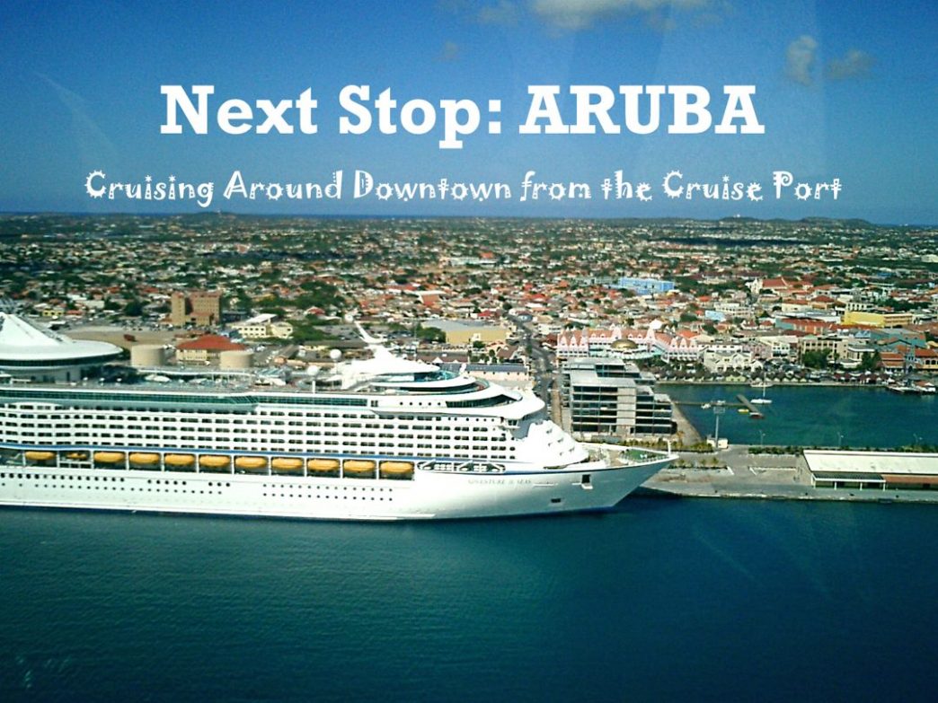 Next Stop Aruba: Cruising Around Town from the Cruise Port | Visit